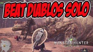 MONSTER HUNTER WORLD - How to beat Diablos Solo