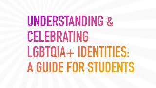 Understanding and celebrating LGBTQIA+ identities A guide for students