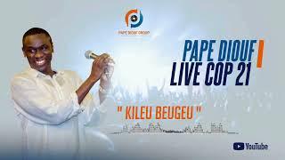Pape Diouf - Live COP 21  KILEU BEUGEU Audio Officiel  Samedi 4 mai 2024