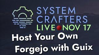 Host Your Own Forgejo with Guix - System Crafters Live