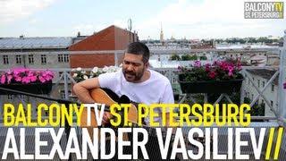 ALEXANDER VASILIEV - WEIRDO BalconyTV