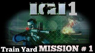 IGI .1 Mission 1 GAMEPLAY  Train Yard  IM GOING IN  #igimission #igi