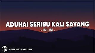 Iklim - Aduhai Seribu Kali Sayang  Lirik 