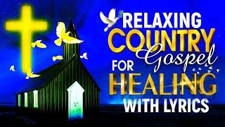 Inspirational Golden Country Gospel Songs With Lyrics - Best Old Country Gospel Songs 2024