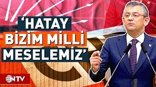 Özgür Özel Seçimi Değerlendirdi Hatay İçin Çağrıda Bulundu  NTV