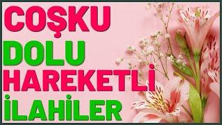  COŞKU DOLU HAREKETLİ İLAHİLER 