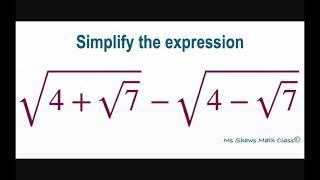 Simplify expression sqrt4+ sqrt7 - sqrt4 - sqrt7. Advanced Factoring