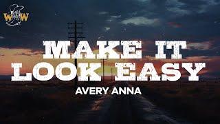 Avery Anna - Make it Look Easy Lyrics