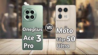 Oneplus Ace 3 Pro vs Moto Edge 50 Ultra Full Comparison  Which is Best