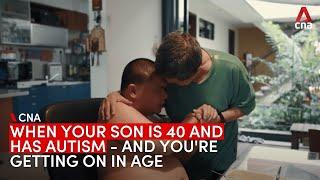When your son is 40 and has autism - and youre getting on in age