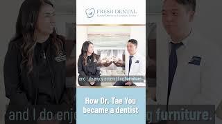 Fresh Dental Family Emergency Dentistry & Implant Center How Dr. Tae You became a dentist