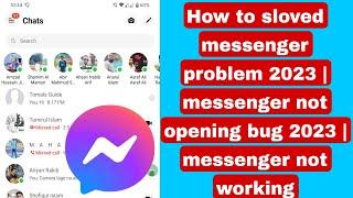 How to solved messenger problem 2023  messenger not opening bug 2023  messenger not working