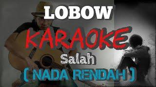 Lobow - Salah Karaoke AKUSTIK version