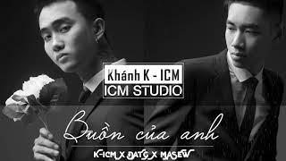 Buồn Của Anh  K-ICM x Đạt G x Masew