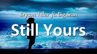 Bryson Tiller - Still Yours Lyrics ft. Big Sean