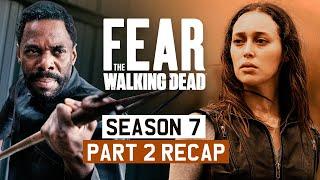 Fear the Walking Dead  - Season 7 Part 2  RECAP