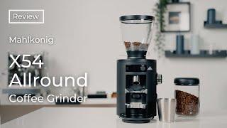 Mahlkonig X54 Allround Coffee Grinder  Review