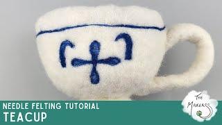 Teacup  Needle Felting Tutorial