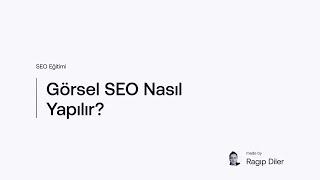 Görsel SEO Optimizasyonu Nasıl Yapılır? KAPSAMLI REHBER - SEO Eğitimi