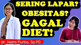 KENAPA PENDERITA OBESITAS SERING LAPAR DAN GAGAL DIET?  dr. Helmi Purba Sp.PD