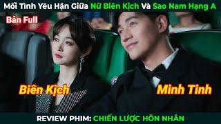 Review Phim Mối Tình Yêu Hận Giữa Nữ Biên Kịch Và Sao Nam Hạng A  Chiến Lược Hôn Nhân Full