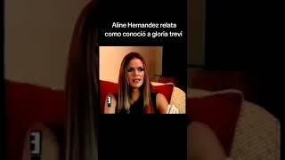 Aline Hernandez relata como conoció a gloria trevi