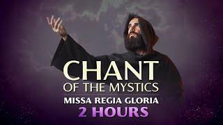 Chant of the Mystics Missa Regia Gloria 2 hours - Angelic Gregorian Chant