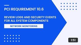 PCI Requirement 10.6 – Review Logs and Security Events for All System Components