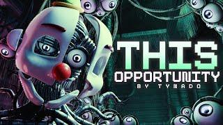 FNAF • This Opportunity COLLAB
