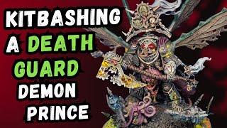 Kitbashing A Death Guard Demon Prince for Warhammer 40k