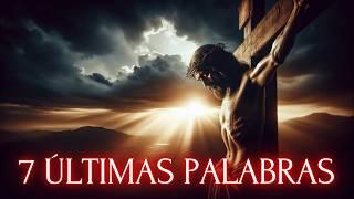 Las 7 ÚLTIMAS PALABRAS DE JESÚS Antes de Morir en la Cruz