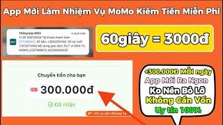 Kiếm Tiền Online App Mới Làm Nhiệm Vụ Kiếm Tiền Miễn Phí 60 Giây = 3000đ +300.000đ Đã Rút