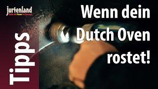 Was tun wenn der Dutch Oven rostet? - Jurtenland