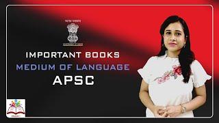 IMPORTANT BOOKS FOR APSC  Language Selection in APSC  by Indrani Maam