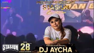 DJ FUNKOT DUGEM MELODI MENCEKAM STATIUN ERA 2000an SPECIAL PERTUNJUKAN DJ AYCHA PARTY STASIUN SBY