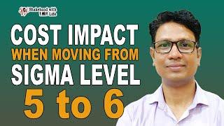 Cost Impact of Moving from 5Sigma to 6Sigma  Lean Six Sigma Tutorials  Shakehand with Life