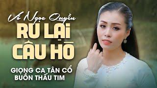 Buồn Thấu Tim Khi Nghe Giọng Ca Tân Cổ Ru Lại Câu Hò ️ Võ Ngọc Quyền