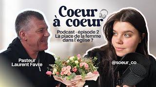 Podcast  La place de la femme dans léglise ? Une femme peut-elle prêcher ? avec Pst Laurent Favre