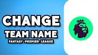 How To Change FPL Team Name 2023 Guide