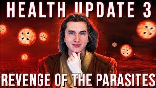 Health Update Episode III Revenge of the Parasites