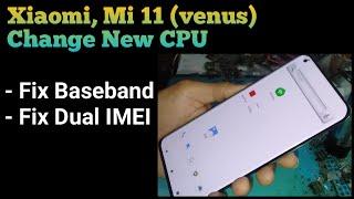 Change New CPU Mi 11 venus Fix Dual IMEI  Big News For All @mobilecareid