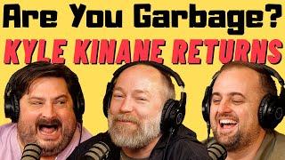 Are You Garbage Comedy Podcast Kyle Kinane Returns