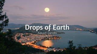 Drops of Earth - Ambient Romantic Piano Music by Aakash Gandhi