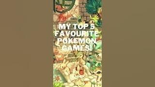 My Top 5 Favourite Pokemon Games