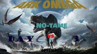 ARK Omega No-Tame Day 3 Start