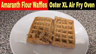 Amaranth Flour Waffles Oster Extra-Large Digital Air Fry Oven Recipe