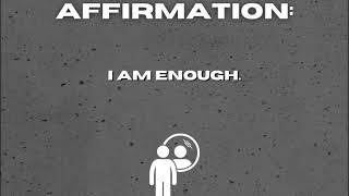Affirmation I am enough.