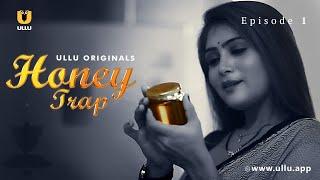 Ladki Ko Mila Jaadui Shahad  Honey Trap  Episode - 01  Ullu Originals  Subscribe Ullu App