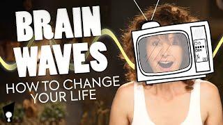 Brain Waves  How to use them to change your life.