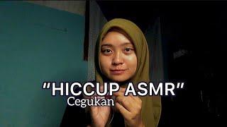 ASMR saat lagi cegukan.